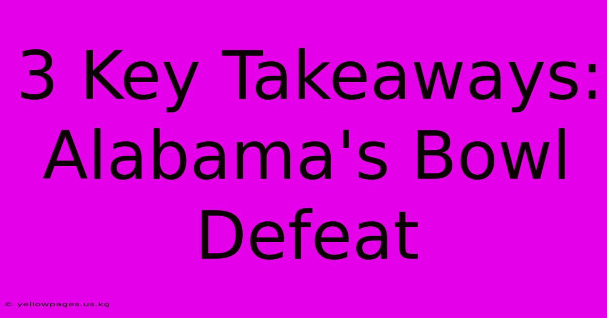 3 Key Takeaways: Alabama's Bowl Defeat