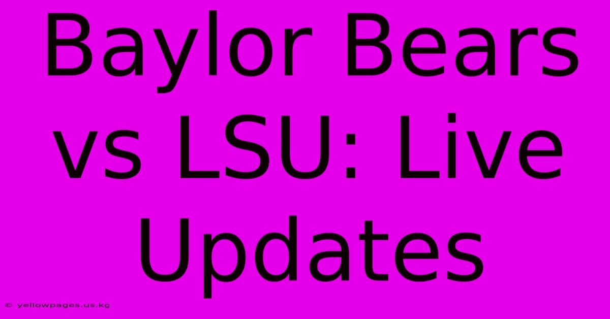 Baylor Bears Vs LSU: Live Updates