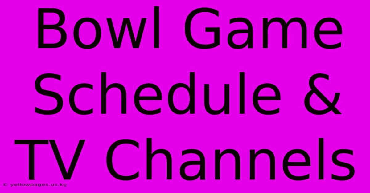 Bowl Game Schedule & TV Channels