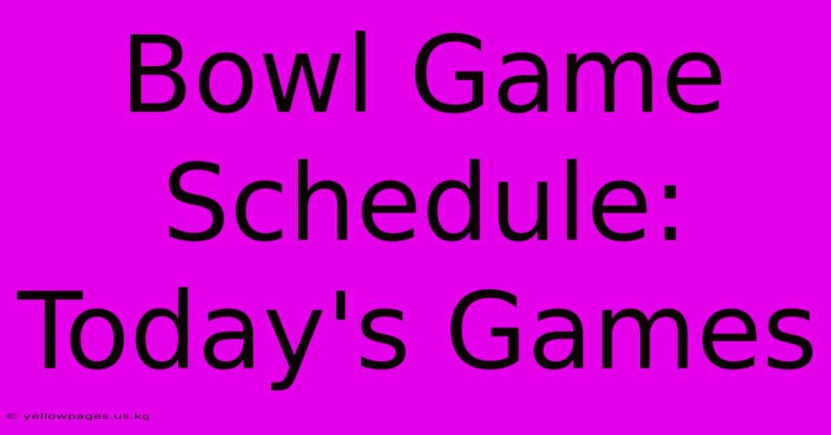 Bowl Game Schedule: Today's Games