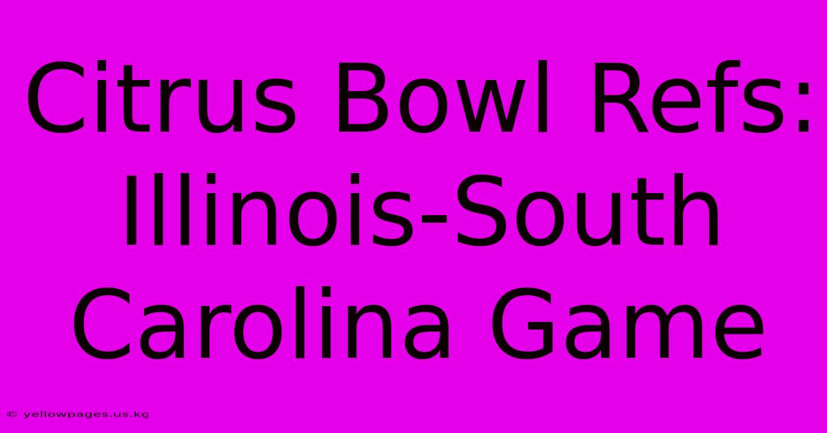 Citrus Bowl Refs: Illinois-South Carolina Game