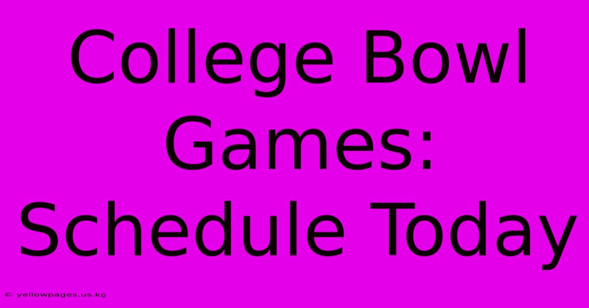 College Bowl Games: Schedule Today