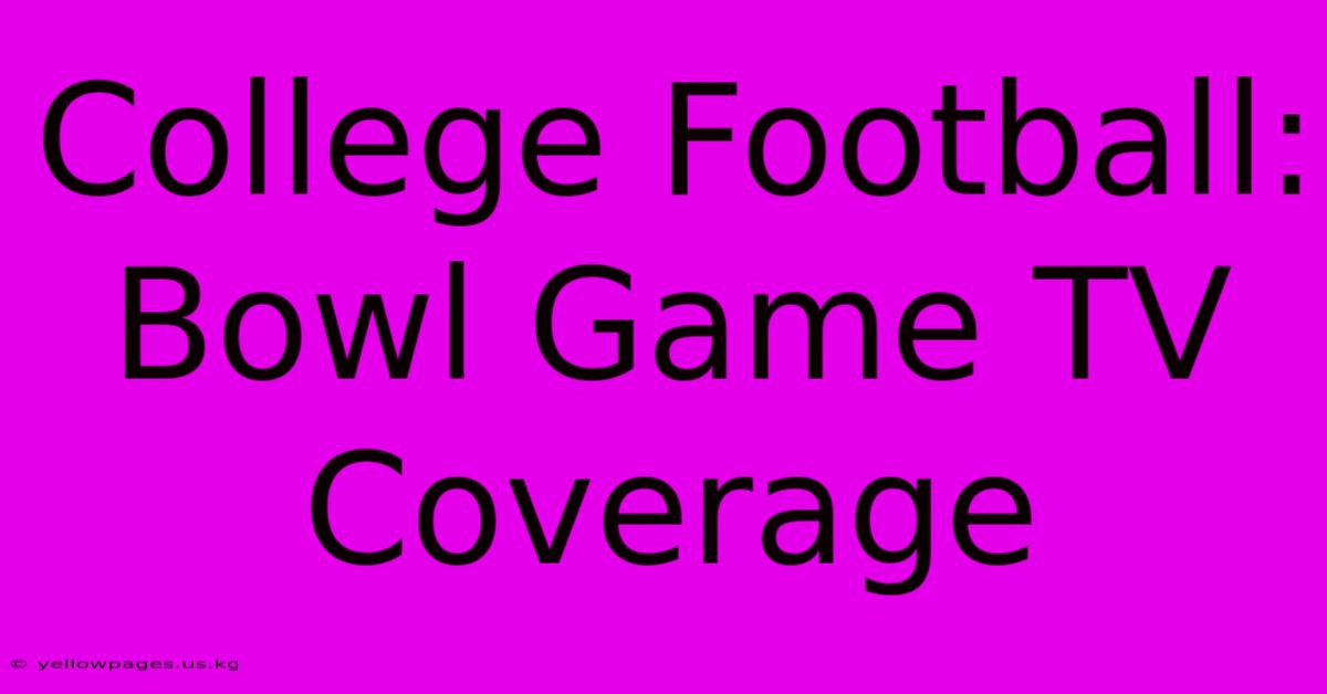 College Football: Bowl Game TV Coverage