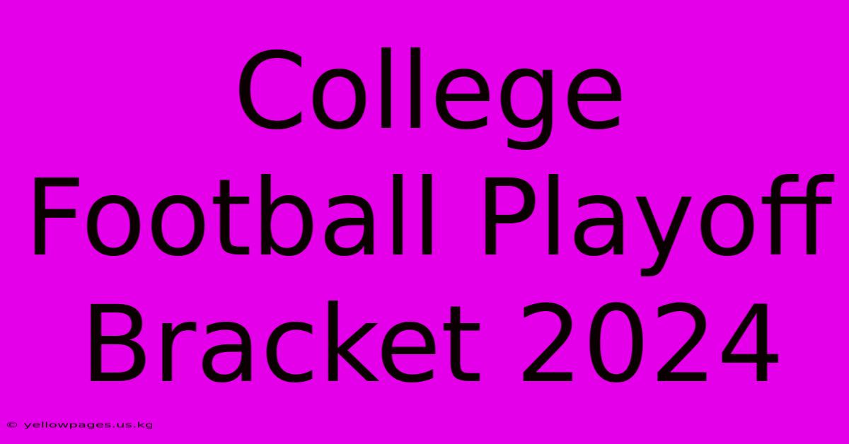 College Football Playoff Bracket 2024