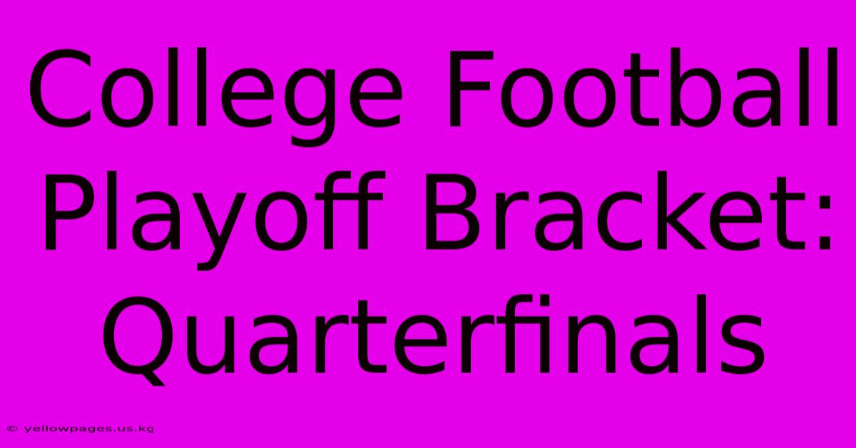 College Football Playoff Bracket: Quarterfinals