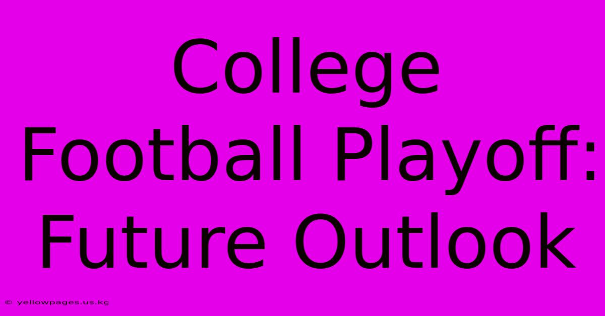 College Football Playoff: Future Outlook