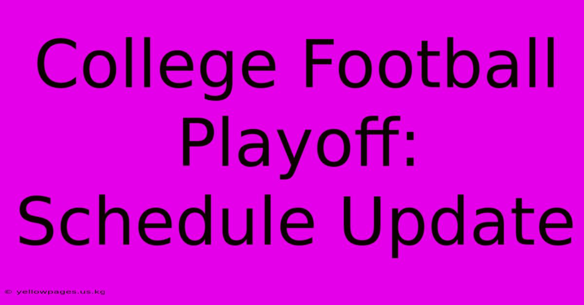 College Football Playoff: Schedule Update