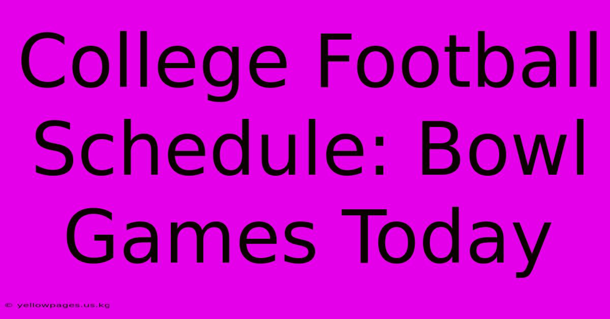 College Football Schedule: Bowl Games Today