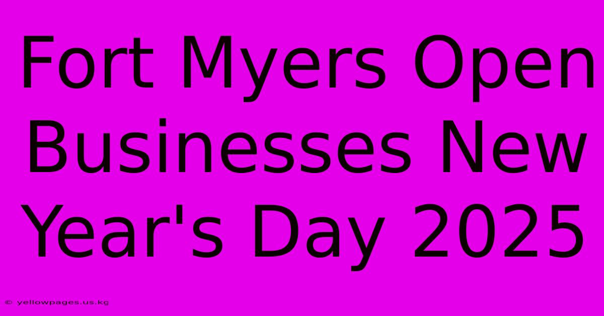 Fort Myers Open Businesses New Year's Day 2025