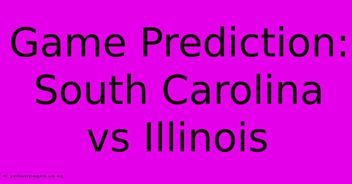 Game Prediction: South Carolina Vs Illinois