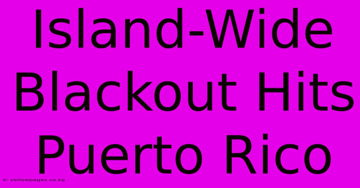 Island-Wide Blackout Hits Puerto Rico