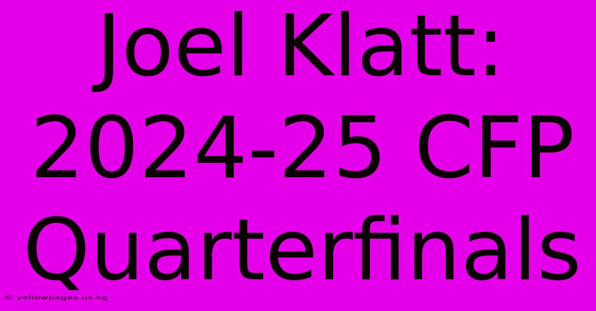 Joel Klatt: 2024-25 CFP Quarterfinals