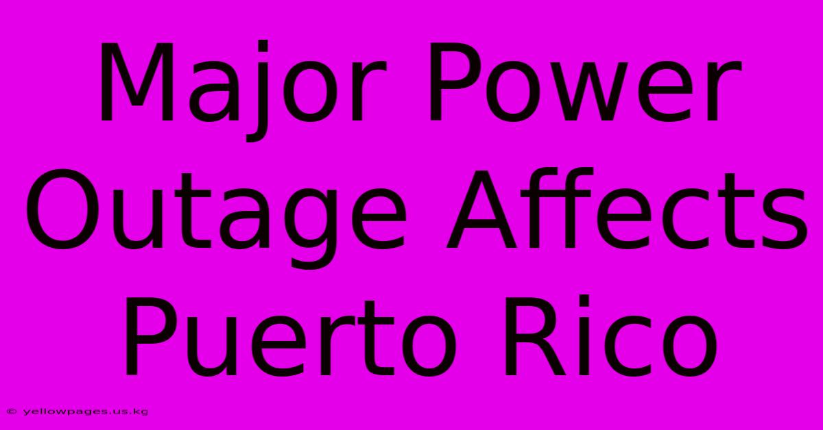 Major Power Outage Affects Puerto Rico