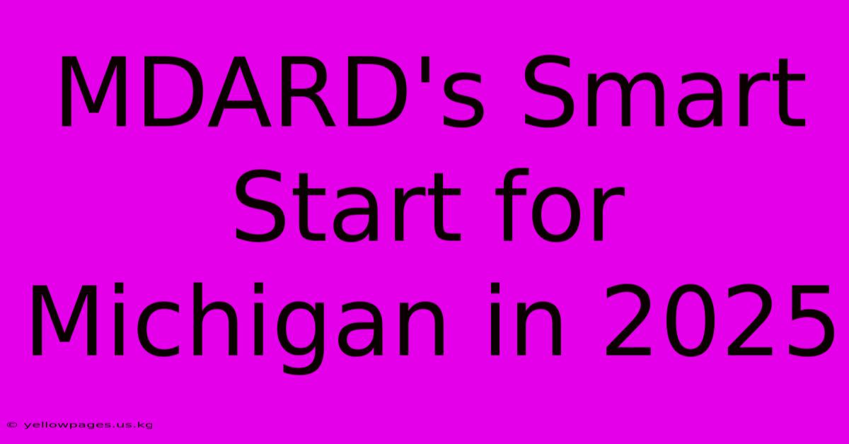 MDARD's Smart Start For Michigan In 2025