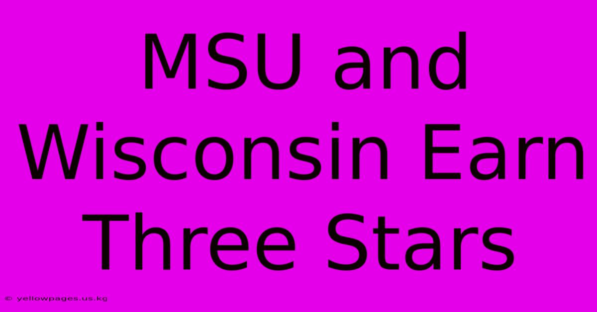 MSU And Wisconsin Earn Three Stars