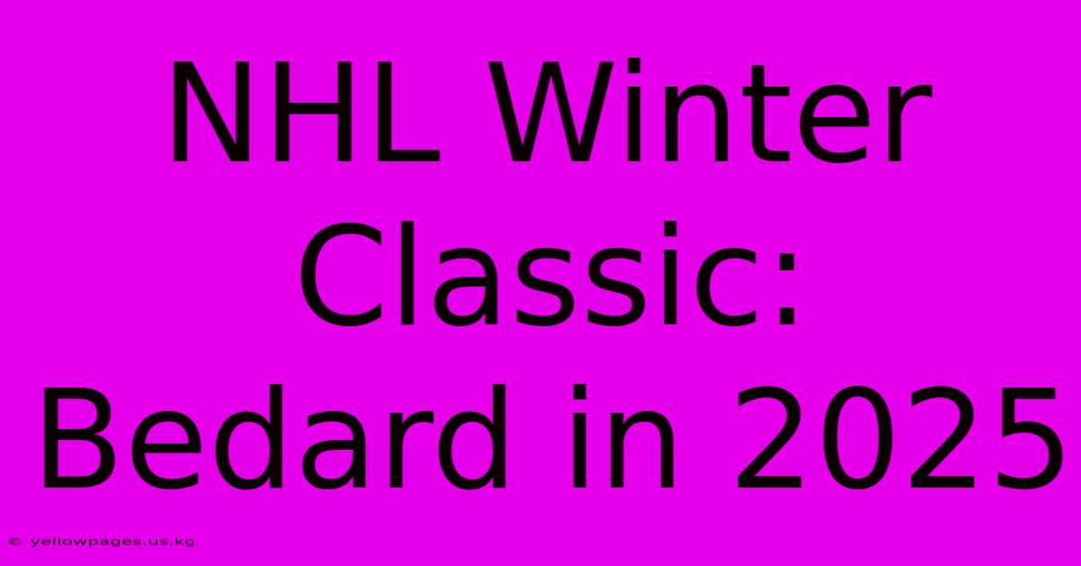 NHL Winter Classic: Bedard In 2025