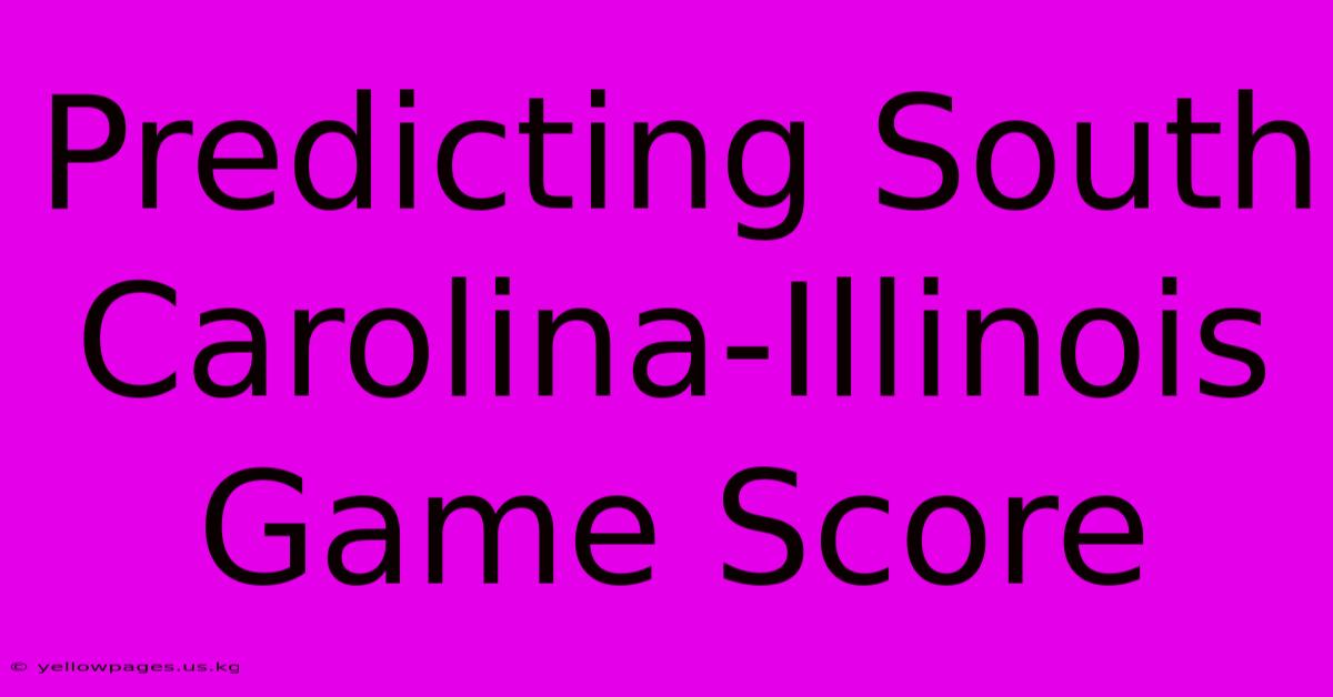 Predicting South Carolina-Illinois Game Score