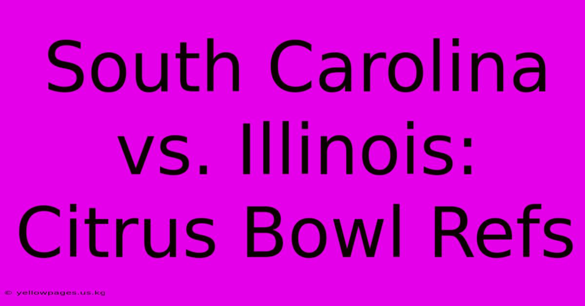 South Carolina Vs. Illinois: Citrus Bowl Refs