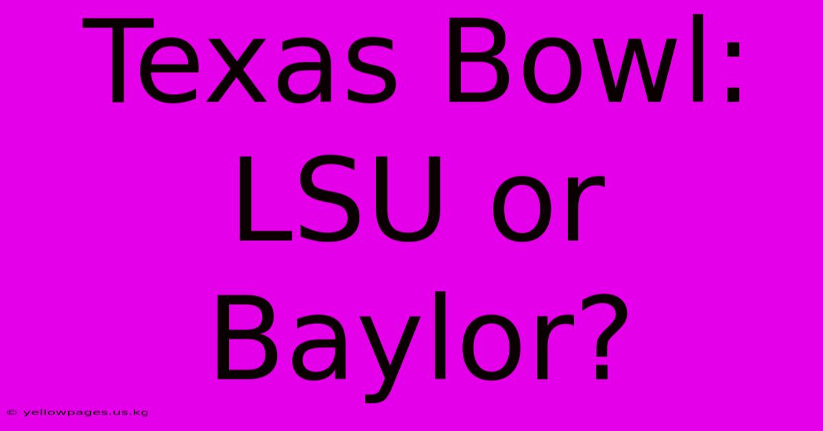 Texas Bowl: LSU Or Baylor?