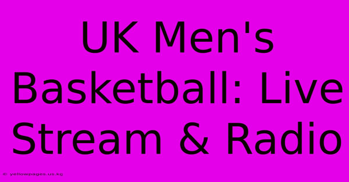 UK Men's Basketball: Live Stream & Radio