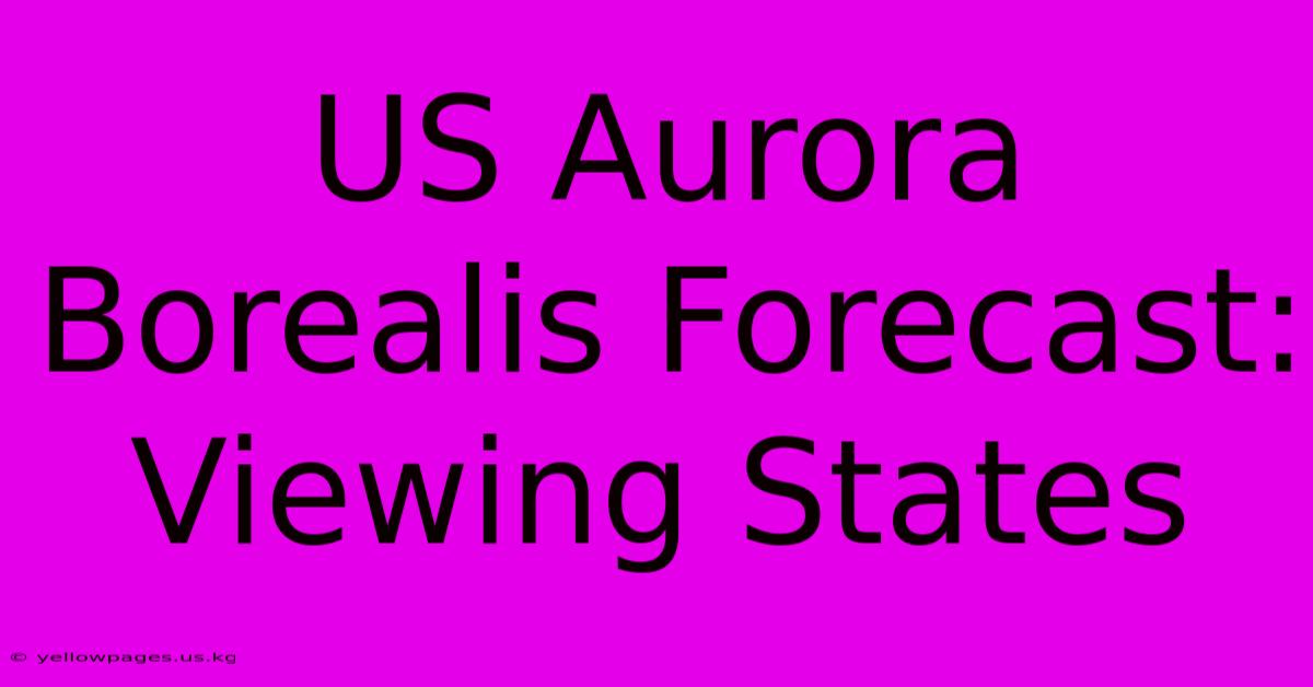 US Aurora Borealis Forecast: Viewing States