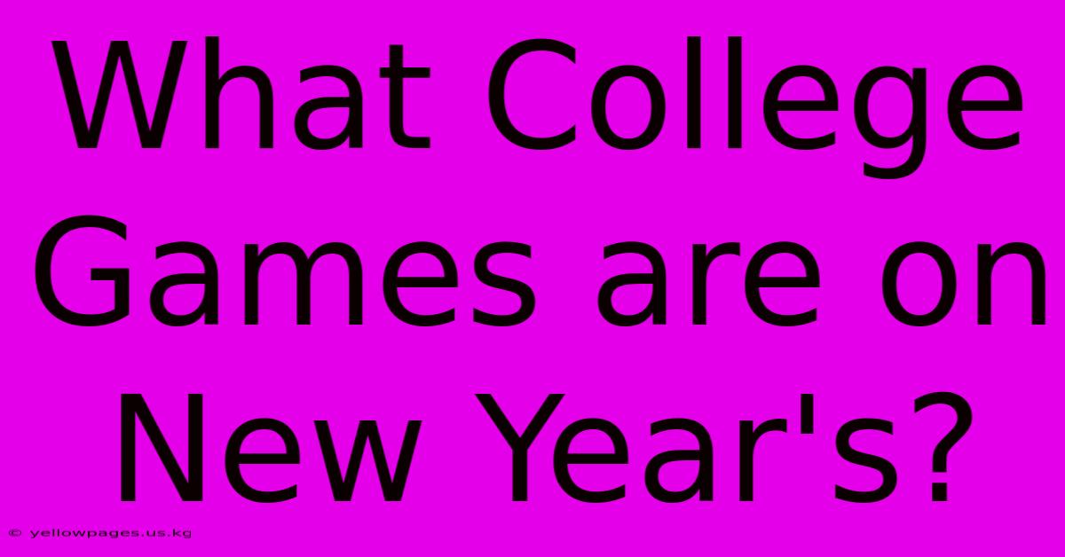 What College Games Are On New Year's?