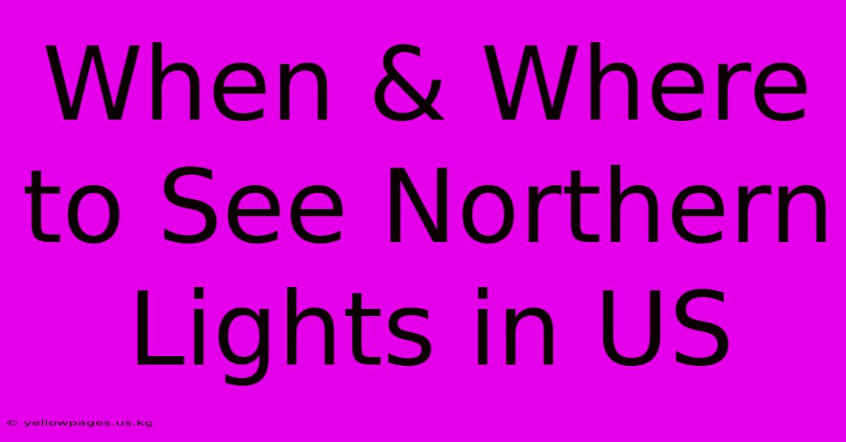 When & Where To See Northern Lights In US